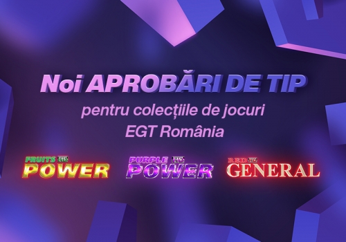Noi Aprobări de Tip pentru colectiile de jocuri EGT România: Fruits Power HD, Purple Power HD și Red General HD